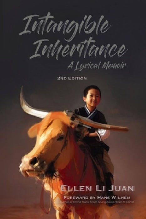 Intangible Inheritance: A Lyrical Memoir 2nd Edition by Ellen Li Juan