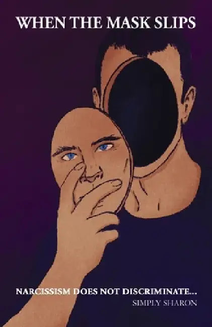 When The Mask Slips: Narcissism Does Not Discriminate... by Simply Sharon