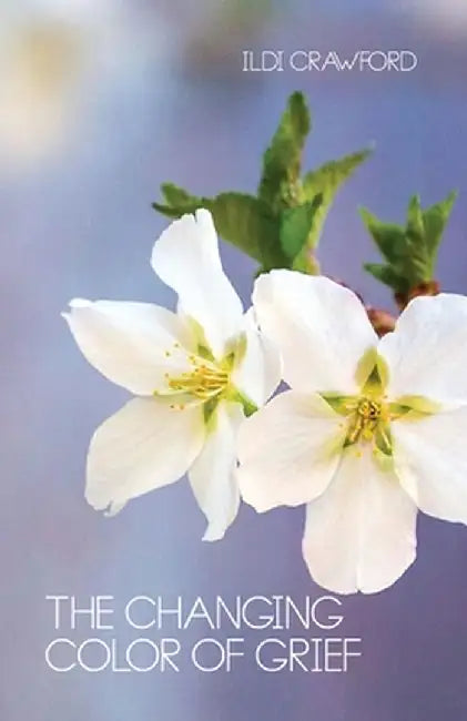 The Changing Color of Grief by ILDI Crawford