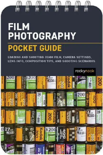 Film Photography: Pocket Guide: Exposure Basics, Camera Settings, Lens Info, Composition Tips, and Shooting Scenarios by Rocky Nook