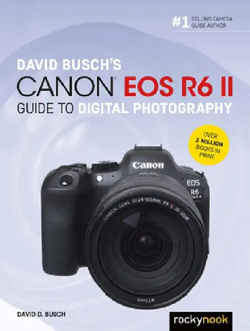 David Busch's Canon EOS R6 II Guide to Digital Slr Photography by David D. Busch