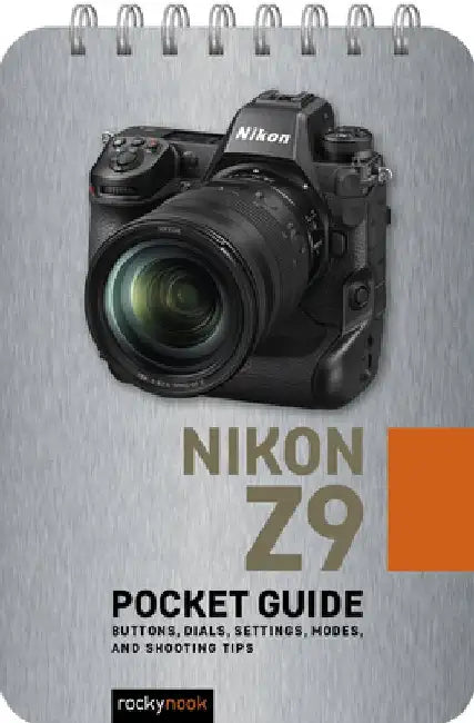 Nikon Z9: Pocket Guide: Buttons, Dials, Settings, Modes, and Shooting Tips by Rocky Nook