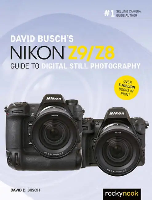 David Busch's Nikon Z9/Z8 Guide to Digital Still Photography by David D. Busch