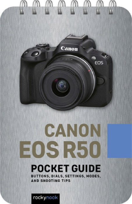 Canon EOS R50: Pocket Guide: Buttons, Dials, Settings, Modes, and Shooting Tips