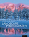 The Art, Science, and Craft of Great Landscape Photography, Third Edition by Glenn Randall