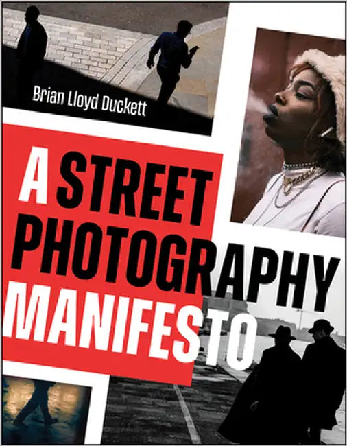 A Street Photography Manifesto by Brian Lloyd Duckett