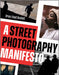 A Street Photography Manifesto by Brian Lloyd Duckett
