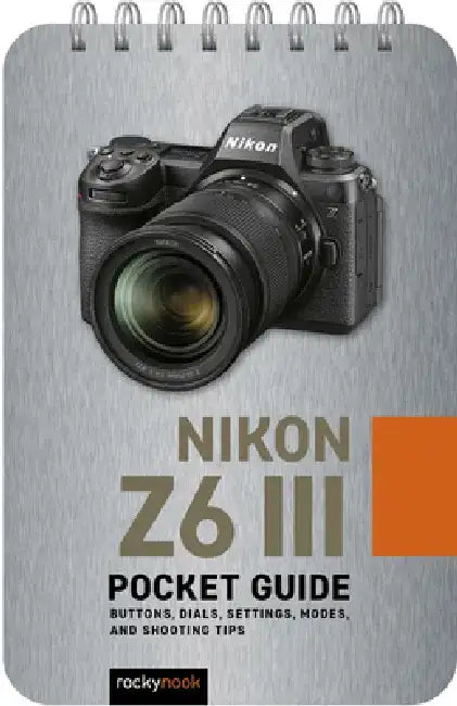 Nikon Z6 III: Pocket Guide by Rocky Nook