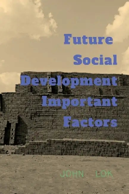 Future Social Development Important Factors by John Lok