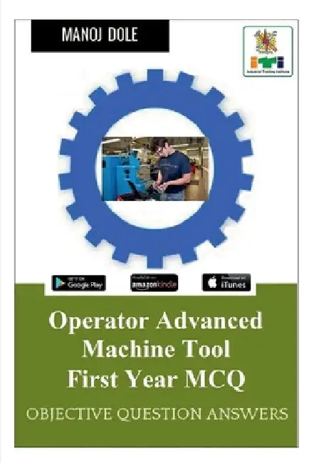 Operator Advanced Machine Tool First Year MCQ by Manoj Dole