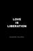 Love Is Liberation by Kashish Paliwal