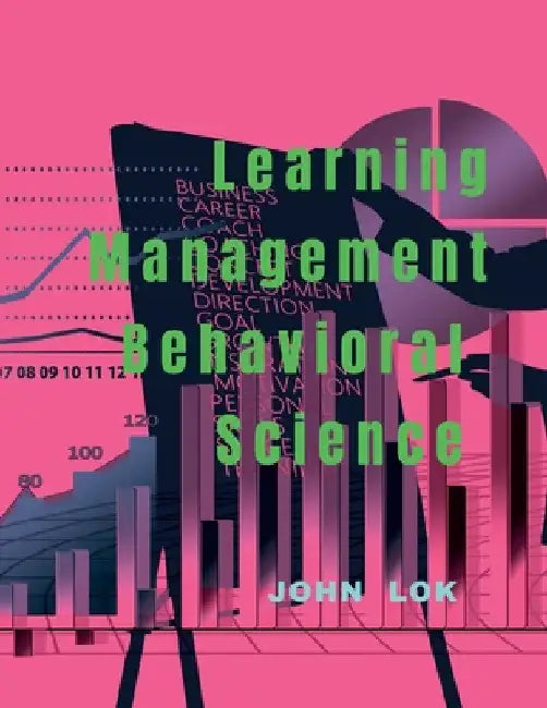 Learning Management Behavioral Science by John Lok