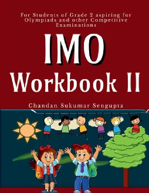 IMO Workbook II: For Students of Grade 2 aspiring for Olympiads and other Competitive Examinations by Chandan Sukumar SenGupta