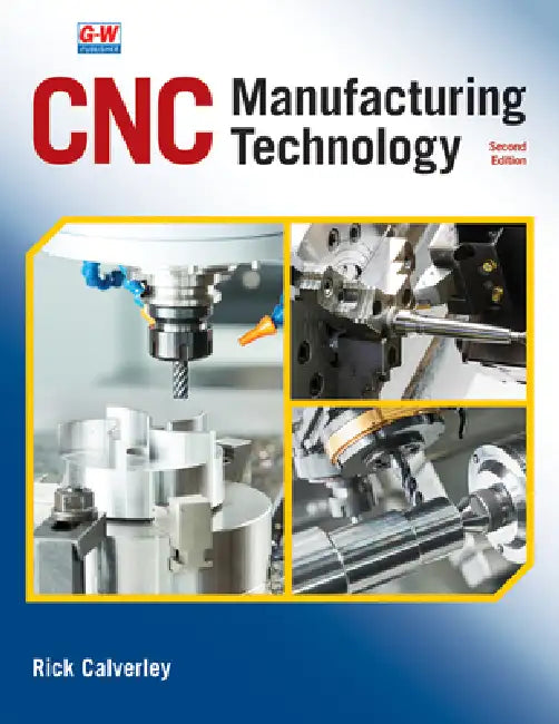 CNC Manufacturing Technology by Rick Calverley