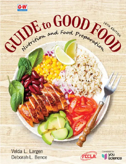 Guide to Good Food: Nutrition and Food Preparation by Deborah L. Bence, Velda L. Largen
