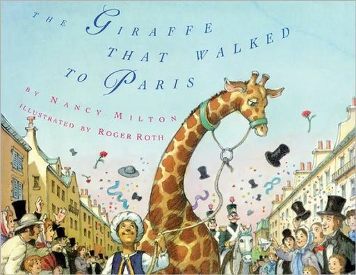The Giraffe That Walked to Paris by Milton, Nancy