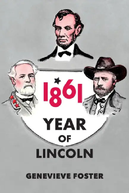 Year of Lincoln, 1861 by Genevieve Foster