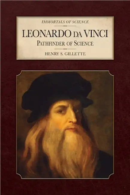 Leonardo da Vinci: Pathfinder of Science by Henry S. Gillette
