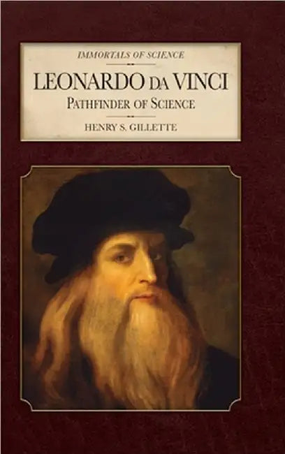 Leonardo da Vinci: Pathfinder of Science by Henry S. Gillette