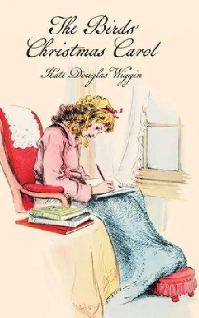 The Birds' Christmas Carol by Kate Douglas Wiggin, Jessie Gillespie