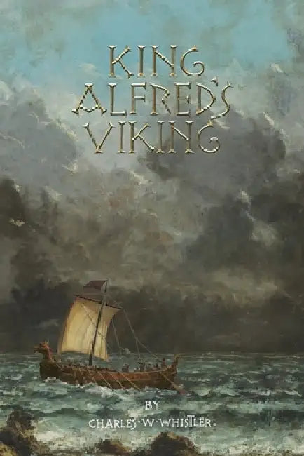 King Alfred's Viking by Charles W. Whistler