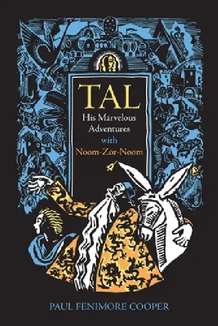 Tal: His Marvelous Adventures with Noom-Zor-Noom by Paul Fenimore Cooper, Ruth Reeves