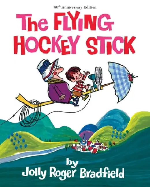 The Flying Hockey Stick: 60th Anniversary Edition by Jolly Roger Bradfield, Roger Bradfield