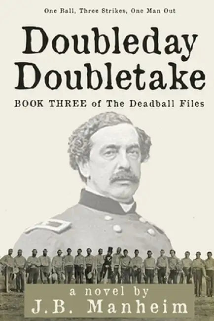 Doubleday Doubletake: One Ball, Three Strikes, One Man Out by J. B. Manheim