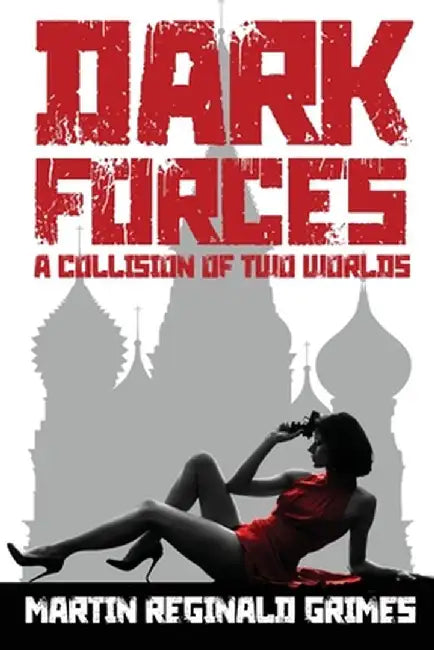Dark Forces: A Collision of Two Worlds by Martin Grimes