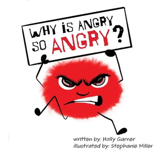 Why is Angry so Angry? by Holly Garner