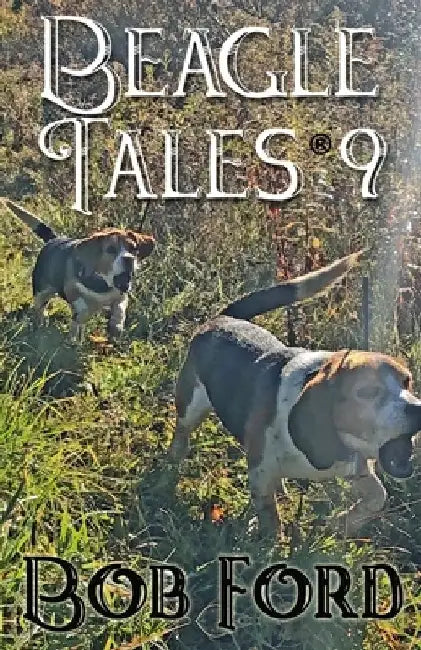 Beagle Tales 9 by Bob Ford