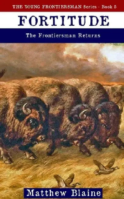 Fortitude: The Frontiersman Returns by Matthew Blaine
