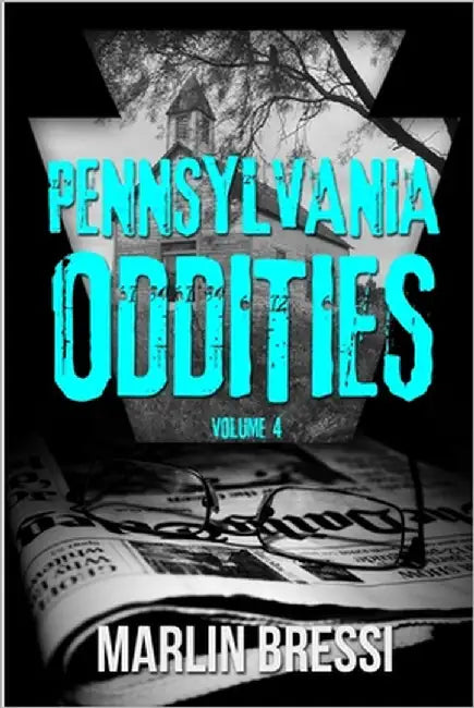 Pennsylvania Oddities Volume 4 by Bressi, Marlin