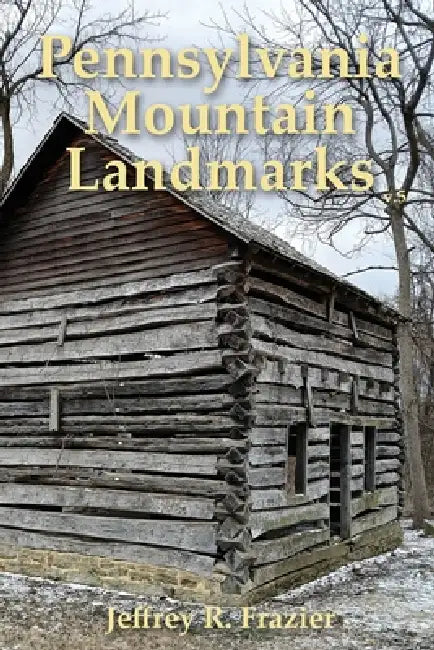 Pennsylvania Mountain Landmarks Volume 5 by Jeffrey R. Frazier