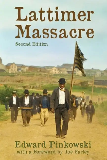 Lattimer Massacre by Edward Pinkowski, Joe Farley