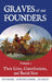 Graves of Our Founders Volume 3: Their Lives, Contributions, and Burial Sites by Lawrence Knorr, Joe Farrell, Joe Farley