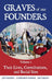 Graves of Our Founders Volume 1: Their Lives, Contributions, and Burial Sites by Lawrence Knorr, Joe Farrell, Joe Farley