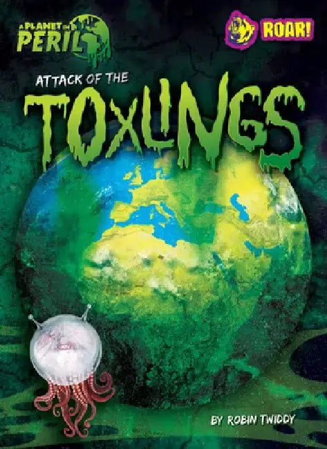 Attack of the Toxlings by Robin Twiddy