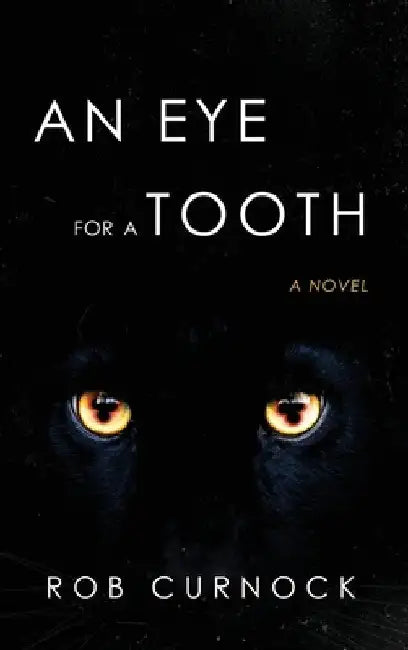 An Eye for a Tooth by Rob Curnock