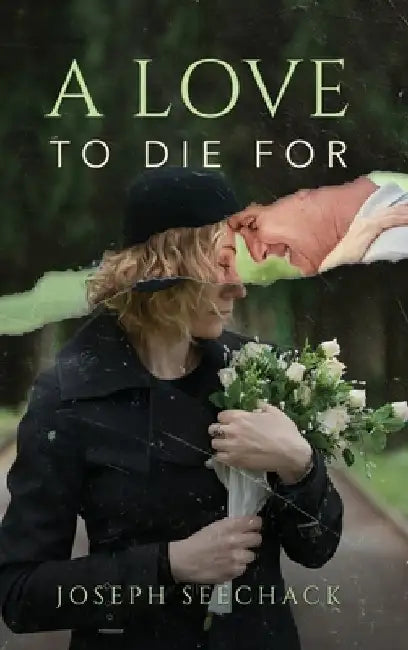 A Love to Die For by Joseph Seechack