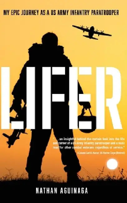 Lifer: My Epic Journey as a US Army Infantry Paratrooper by Nathan Aguinaga