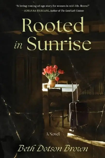Rooted in Sunrise by Beth Dotson Brown