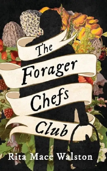 The Forager Chefs Club by Rita Mace Walston
