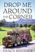 Drop Me Around the Corner by Tracy Bouvier