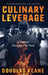Culinary Leverage: A Journey Through the Heat by Douglas Keane