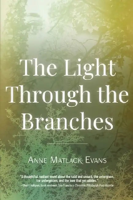 The Light Through the Branches by Anne Matlack Evans
