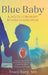 Blue Baby and Acute Coronary Revascularization by Tracy Berg