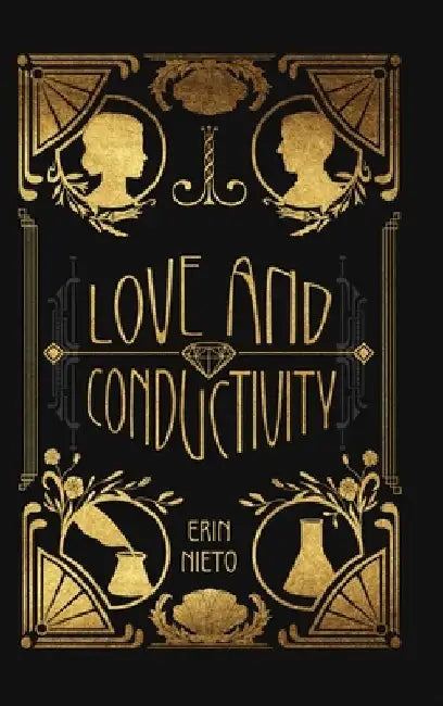 Love and Conductivity: An Uplifting, Heartwarming, Real-Life Love Story of Post WWI America by Erin Nieto