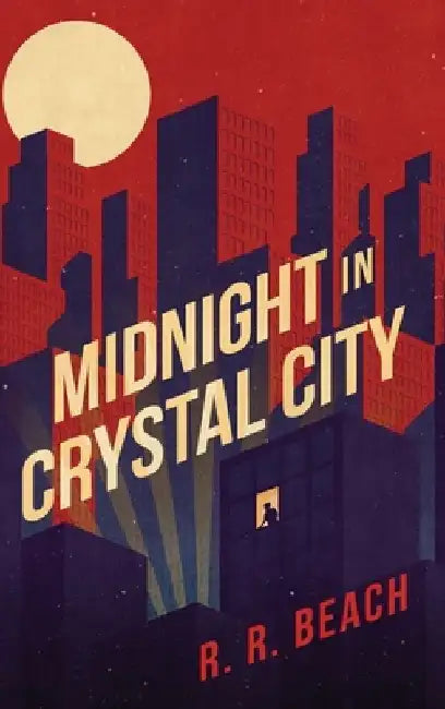 Midnight in Crystal City by R. R. Beach