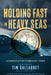 Holding Fast in Heavy Seas: Leadership for Turbulent Times by Rear Admiral by Tim Gallaudet Us Navy (Ret)